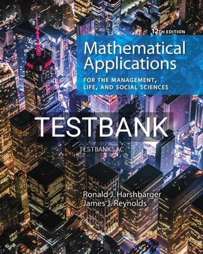 Test Bank for Mathematical Applications for the Management Life and Social Sciences 12th Edition by Harshbarger cover