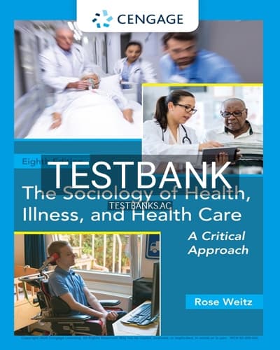 Test Bank for Sociology of Health Illness and Health Care A Critical Approach 8th Edition by Weitz cover