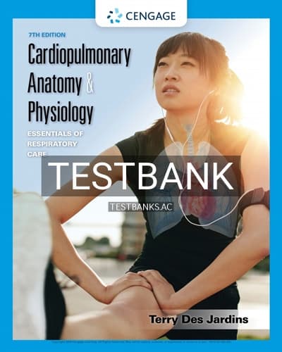 Test Bank for Cardiopulmonary Anatomy & Physiology Essentials of Respiratory Care 7th Edition by Jardins cover