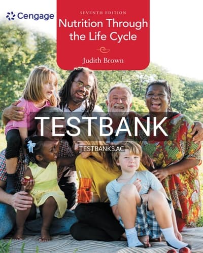 Test Bank for Nutrition Through the Life Cycle 7th Edition by Brown cover