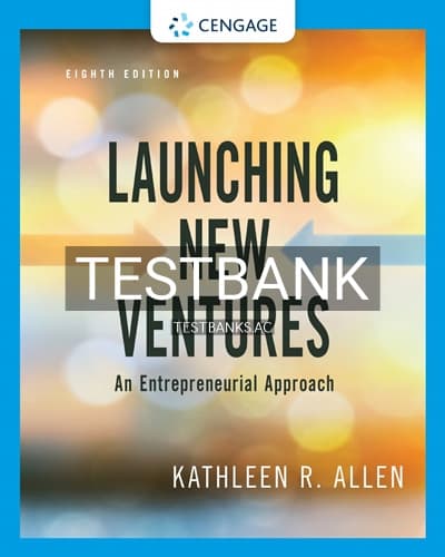 Test Bank for Launching New Ventures An Entrepreneurial Approach 8th Edition by Allen cover