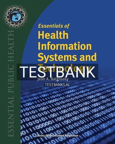 Test Bank for Essentials of Health Information Systems and Technology 1st Edition by Balgrosky cover
