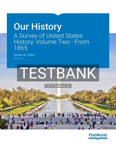 Test Bank for Our History A Survey of United States History Volume Two From 1865 1st Edition by Gillon cover