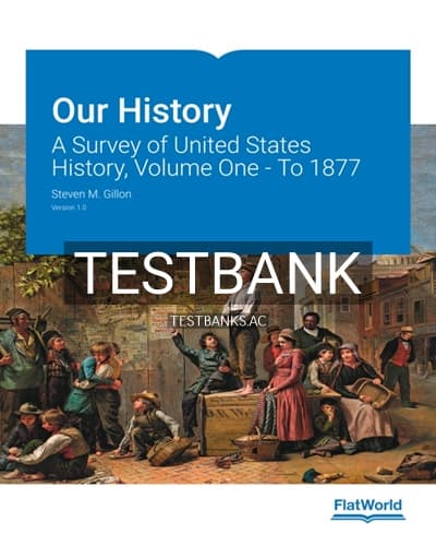 Test Bank for Our History A Survey of United States History Volume One To 1877 1st Edition by Gillon cover
