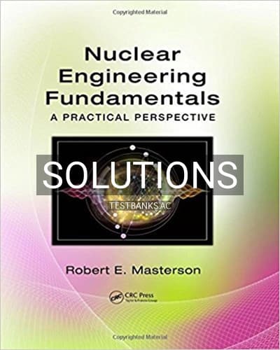 Solutions for Nuclear Engineering Fundamentals A Practical Perspective 1st Edition by Masterson cover