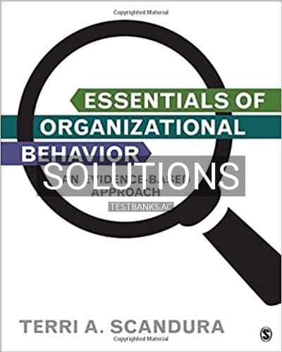 Solutions for Essentials of Organizational Behavior An Evidence Based Approach 1st Edition by Scandura cover