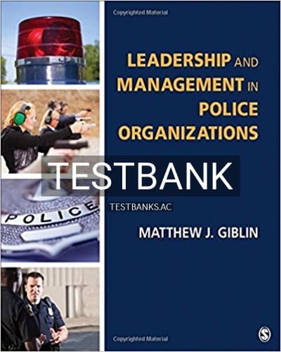 Test Bank for Leadership and Management in Police Organizations 1st Edition by Giblin cover