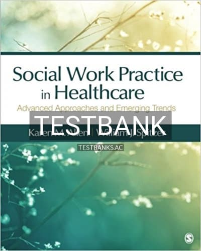 Test Bank for Social Work Practice in Healthcare Advanced Approaches and Emerging Trends 1st Edition by Allen cover