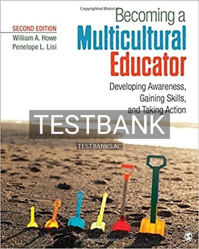 Test Bank for Becoming a Multicultural Educator Developing Awareness Gaining Skills and Taking Action 2nd Edition by Howe cover