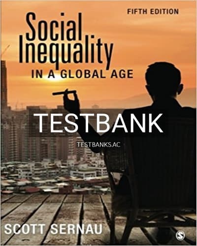 Test Bank for Social Inequality in a Global Age 5th Edition by Sernau cover