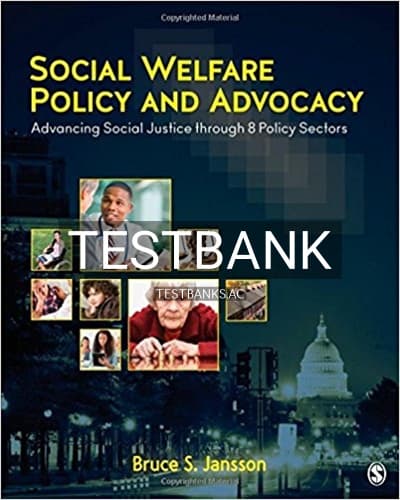 Test Bank for Social Welfare Policy and Advocacy Advancing Social Justice through 8 Policy Sectors 1st Edition by Jansson cover