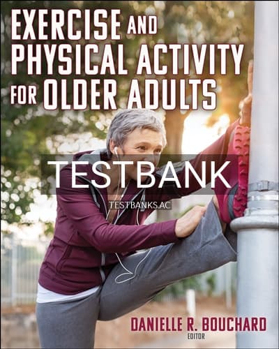 Test Bank for Exercise and Physical Activity for Older Adults 1st Edition by Bouchard cover