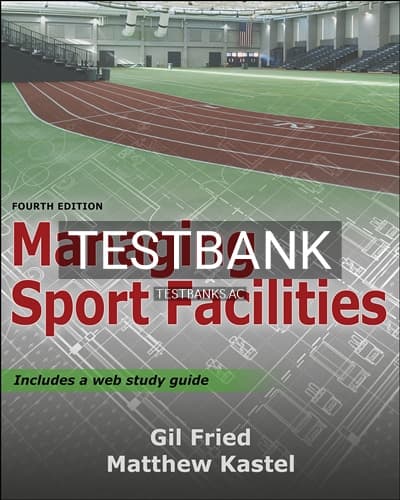 Test Bank for Managing Sport Facilities 4th Edition by Fried cover