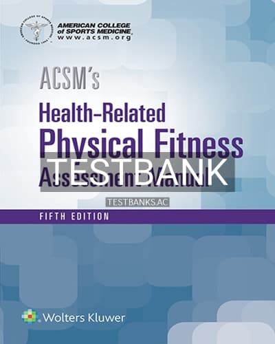 Test Bank for ACSM’s Health Related Physical Fitness Assessment 5th Edition by American College of Sports Medicine cover