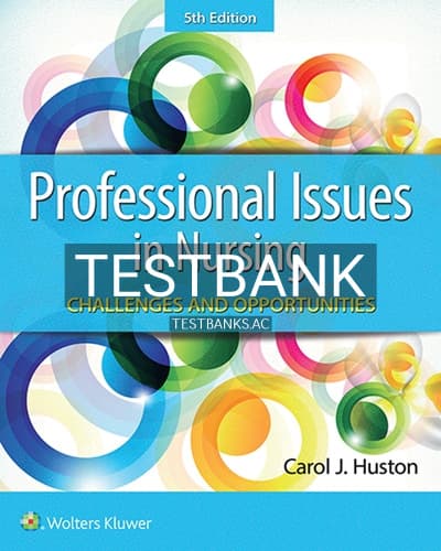 Test Bank for Professional Issues in Nursing Challenges and Opportunities 5th Edition by Huston cover