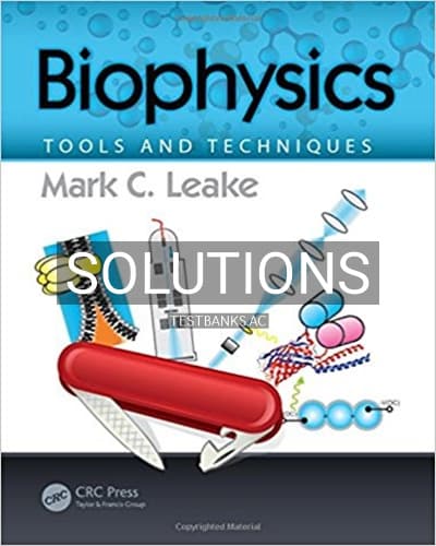 Solutions for Biophysics Tools and Techniques 1st Edition by Leake cover