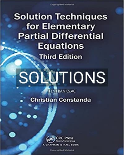 Solutions for Solution Techniques for Elementary Partial Differential Equations 3rd Edition by Constanda cover