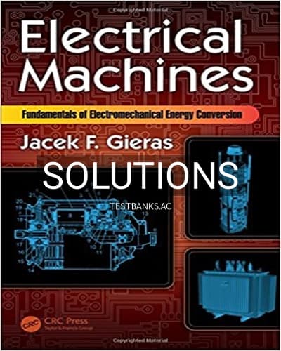 Solutions for Electrical Machines Fundamentals of Electromechanical Energy Conversion 1st Edition by Gieras cover