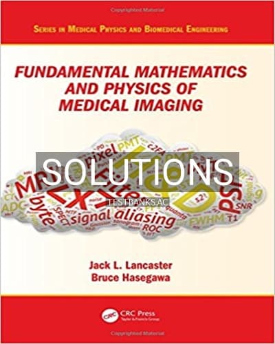 Solutions for Fundamental Mathematics and Physics of Medical Imaging 1st Edition by Lancaster cover