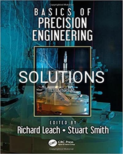 Solutions for Basics of Precision Engineering 1st Edition by Leach cover