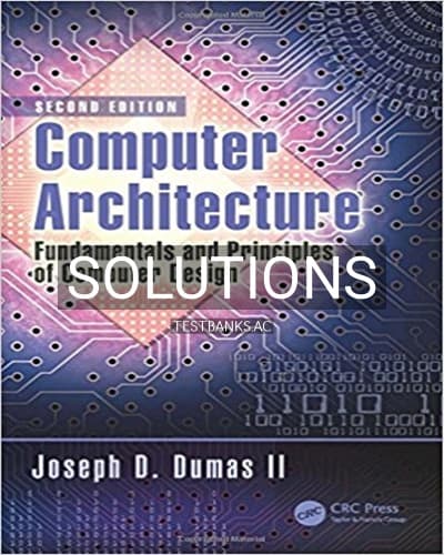 Solutions for Computer Architecture Fundamentals and Principles of Computer Design 2nd Edition by Dumas II cover
