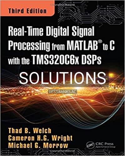 Solutions for Real Time Digital Signal Processing from MATLAB to C with the TMS320C6x DSPs 3rd Edition by Welch cover