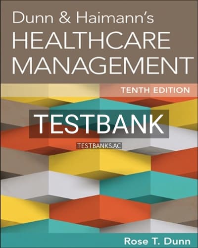 Test Bank for Dunn and Haimanns Healthcare Management 10th Edition by Dunn cover