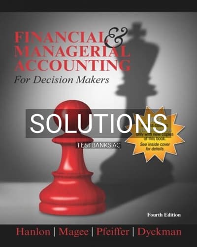 Solutions for Financial & Managerial Accounting for Decision Makers 4th Edition by Hanlon cover
