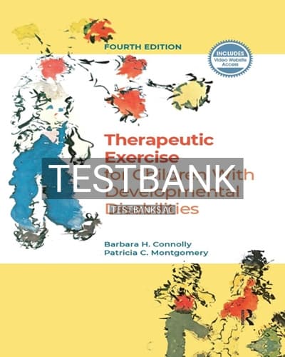 Test Bank for Therapeutic Exercise for Children with Developmental Disabilities 4th Edition by Connolly cover