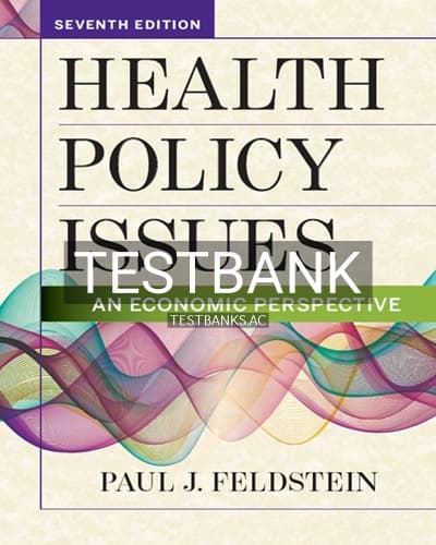 Test Bank for Health Policy Issues An Economic Perspective 7th Edition by Feldstein cover