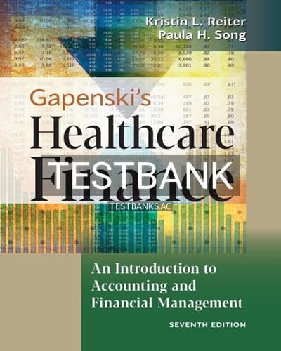 Test Bank for Gapenski’s Healthcare Finance: An Introduction to Accounting and Financial Management 7th Edition by Reiter cover