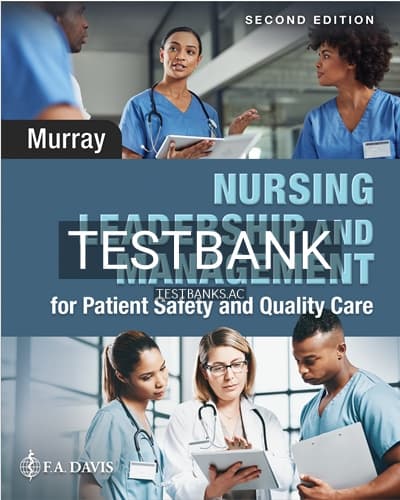 Test Bank for Nursing Leadership and Management for Patient Safety and Quality Care 2nd Edition by Murray cover