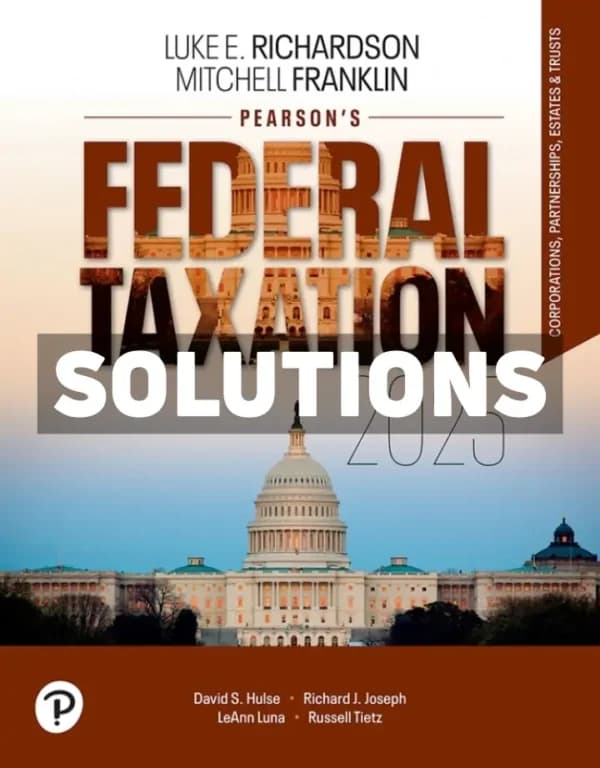Pearsons Federal Taxation 2025 Corporations Partnerships Estates and Trusts 38th Edition Richardson Solutions Manual cover