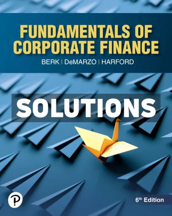 Fundamentals of Corporate Finance 6th Edition Berk Solutions Manual cover