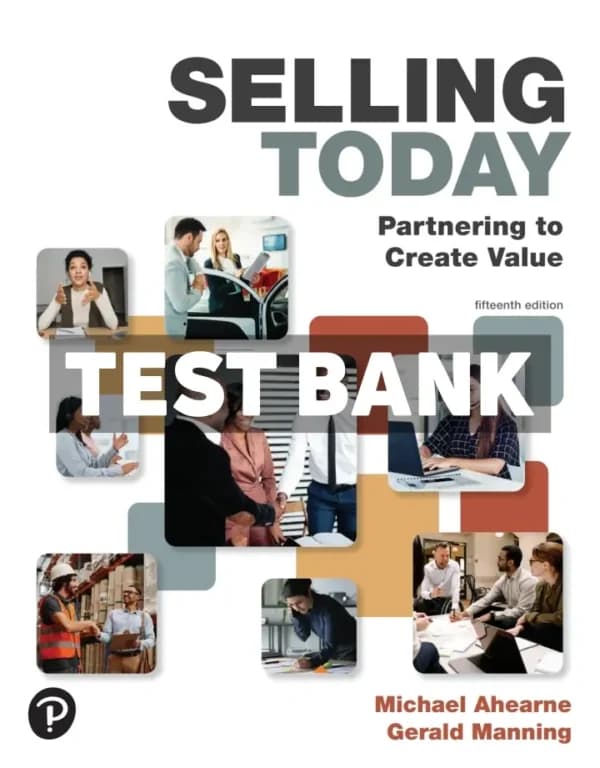 Selling Today – Partnering to Create Value 15th Edition Ahearne Test Bank cover