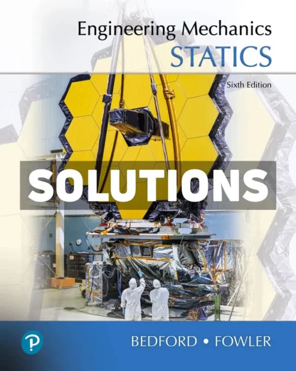 Engineering Mechanics – Statics 6th Edition Bedford Solutions Manual cover