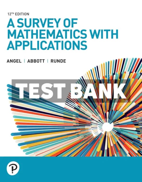 A Survey of Mathematics with Applications 12th Edition Angel Test Bank cover