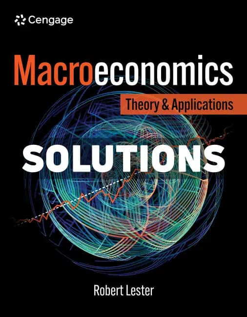 Macroeconomics – Theory and Applications 1st Edition Lester Solutions Manual cover