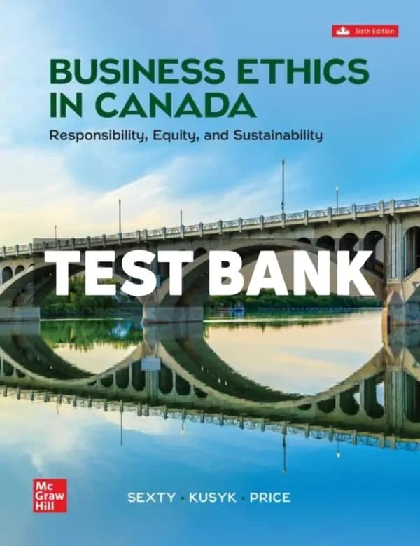 Cover for Business Ethics In Canada – Responsibility Equity And Sustainability 6th Canadian Edition Sexty Test Bank