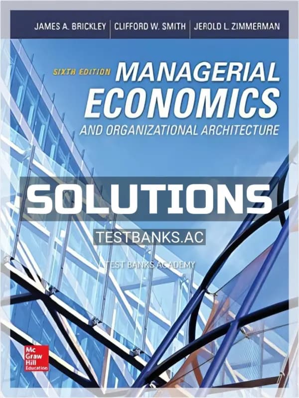 Solutions Manual for Managerial Economics and Organizational Architecture 6th Edition by Brickley cover