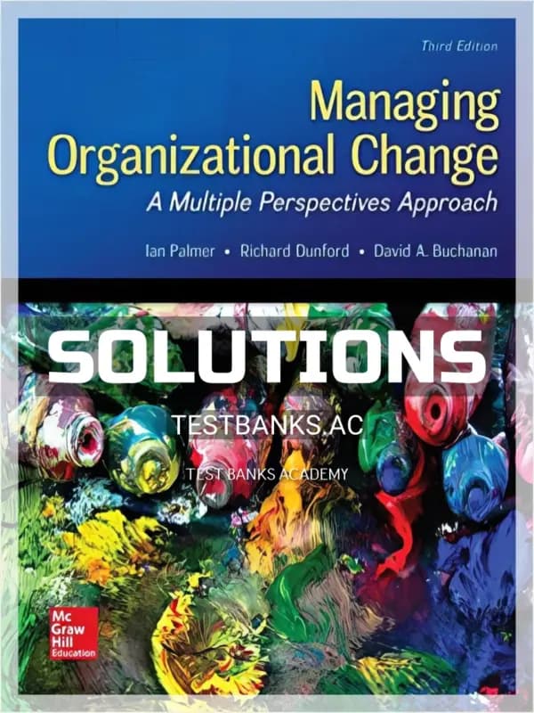 Solutions Manual for Managing Organizational Change A Multiple Perspectives Approach 3rd Edition by Palmer cover