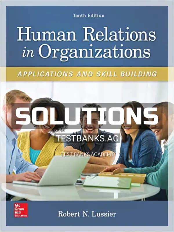 Solutions Manual for Human Relations in Organizations Applications and Skill Building 10th Edition by Lussier cover