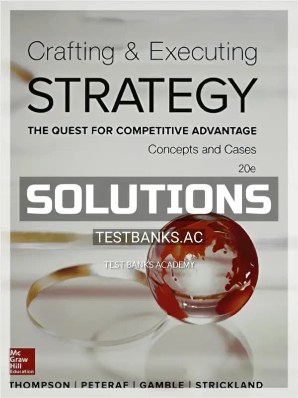 Solutions Manual for Crafting and Executing Strategy Concepts and Cases The Quest for Competitive Advantage 20th Edition by Thompson cover