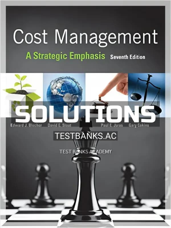 Solutions Manual for Cost Management A Strategic Emphasis 7th Edition by Blocher cover