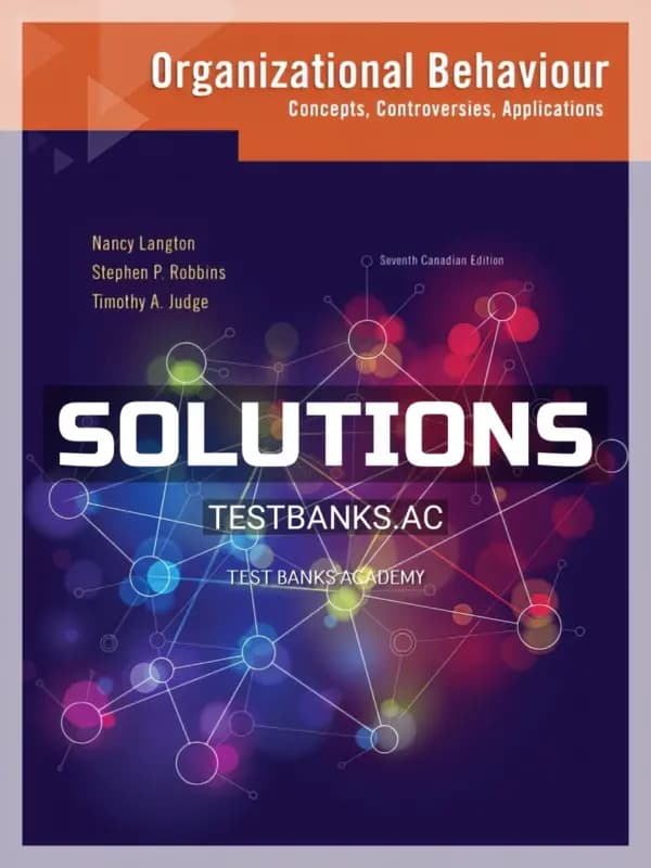 Solutions Manual for Organizational Behaviour Concepts Controversies Applications 7th CA Edition by Langton cover