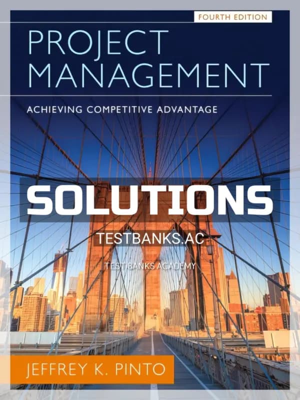 Solutions Manual for Project Management Achieving Competitive Advantage 4th Edition by Pinto cover