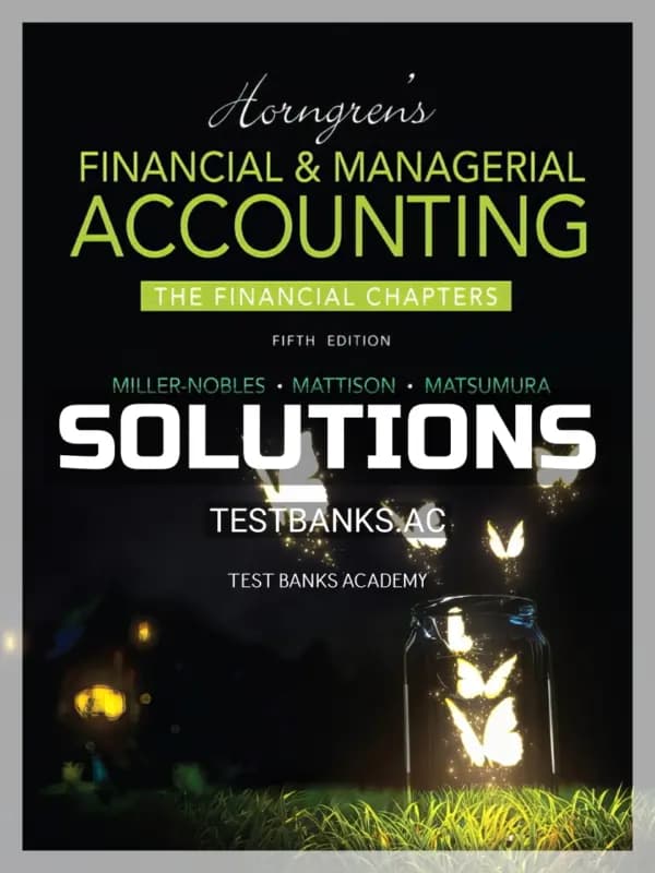Solutions Manual for Horngrens Financial and Managerial Accounting The Financial Chapters 5th Edition by Miller-Nobles cover
