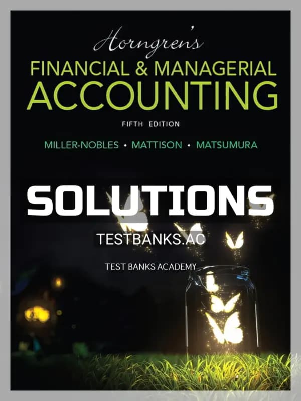 Solutions Manual for Horngrens Financial and Managerial Accounting 5th Edition by Miller-Nobles cover