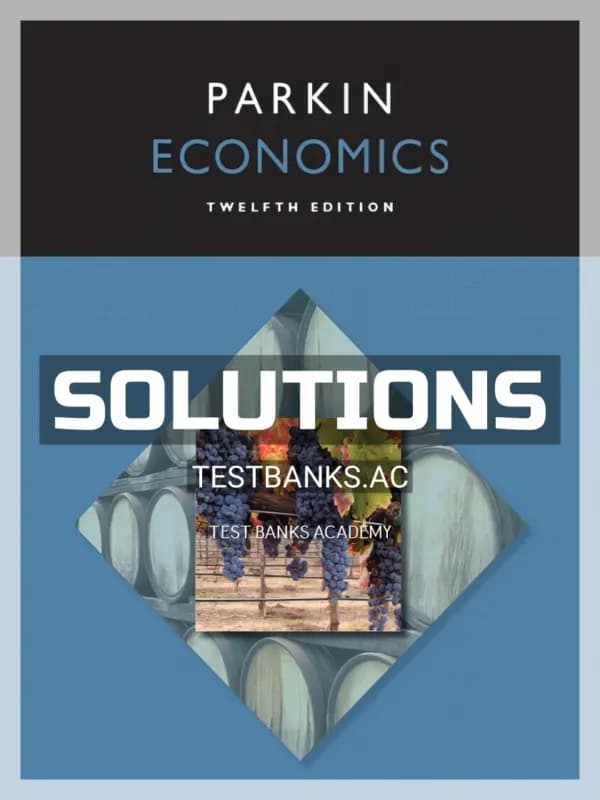 Solutions Manual for Economics 12th Edition by Michael Parkin cover