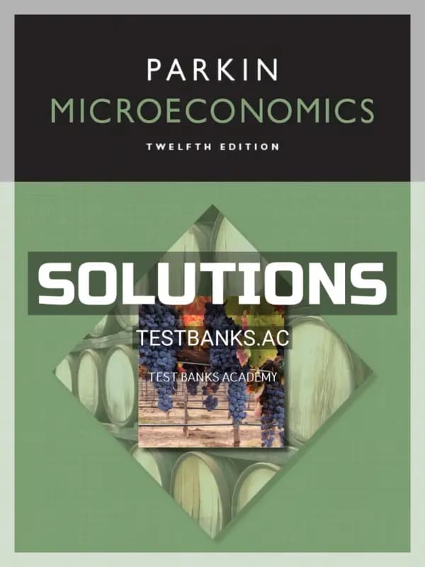 Solutions Manual for Microeconomics 12th Edition by Michael Parkin cover